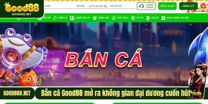 Bắn cá Good88 mở ra không gian đại dương cuốn hút