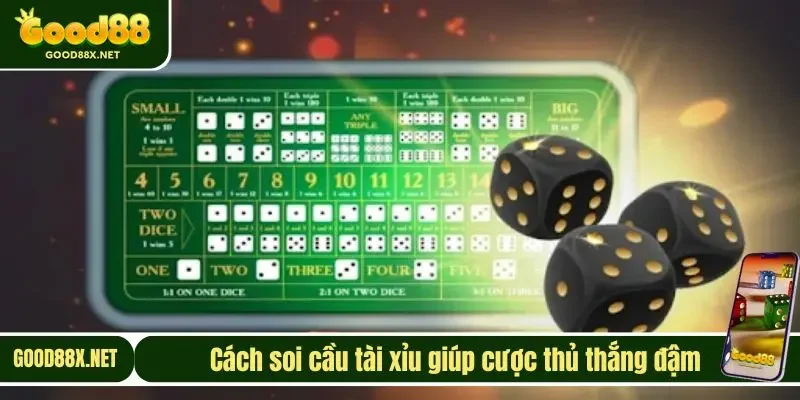 Cách soi cầu tài xỉu giúp cược thủ thắng đậm