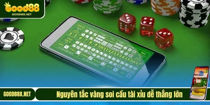 Nguyên tắc vàng soi cầu tài xỉu dễ thắng lớn