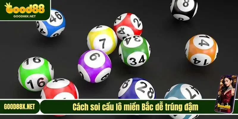 Cách soi cầu lô miền Bắc dễ trúng đậm