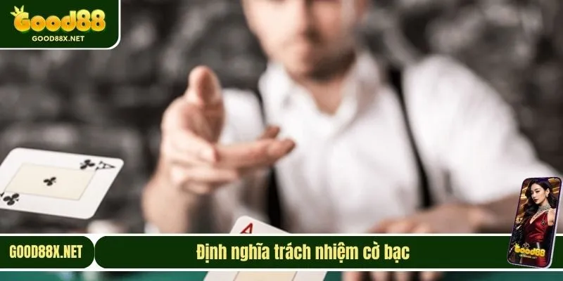 Định nghĩa trách nhiệm cờ bạc