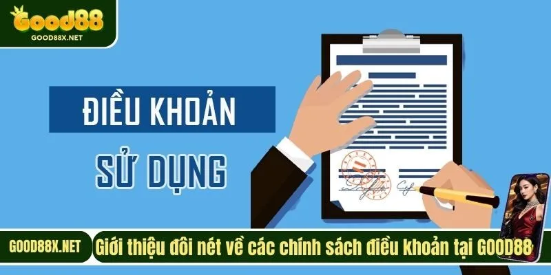 Giới thiệu đôi nét về các chính sách điều khoản tại GOOD88