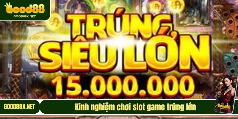 Bỏ túi kinh nghiệm nổ hũ rinh thưởng hiệu quả