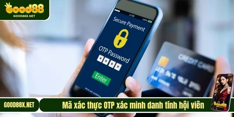 Mã xác thực OTP xác minh danh tính hội viên