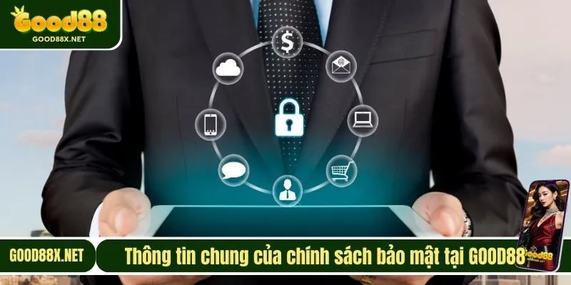 Thông tin chung của chính sách bảo mật tại GOOD88