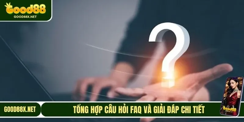 Tổng hợp câu hỏi FAQ và giải đáp chi tiết